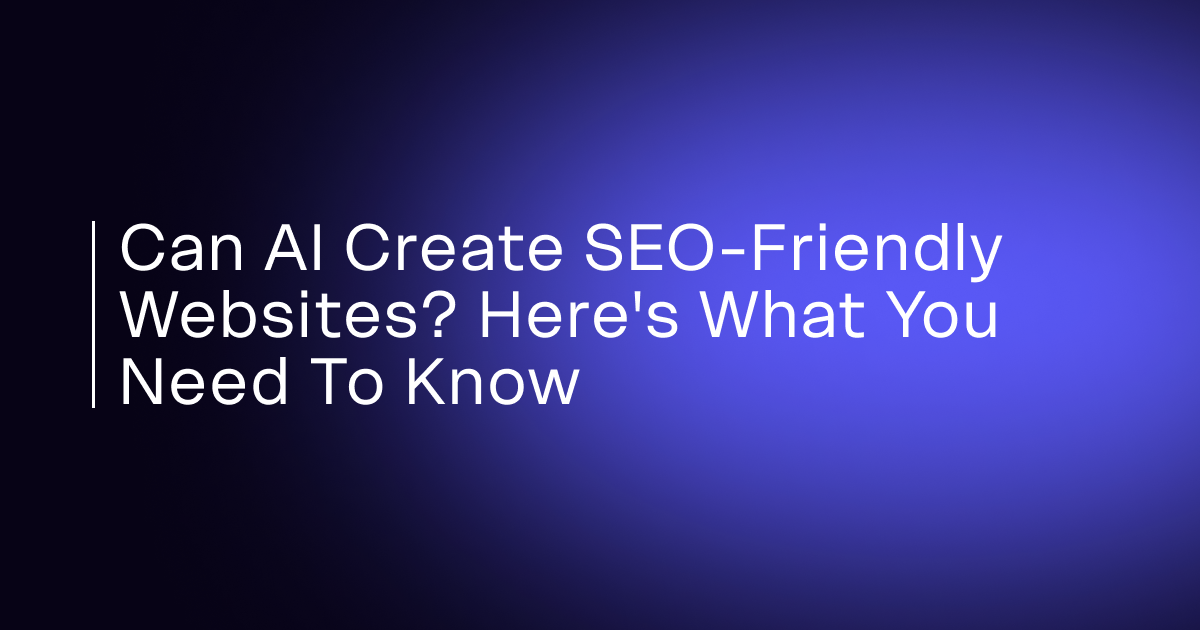 Can AI Create SEO-Friendly Websites Here's What You Need to Know