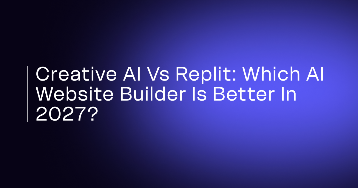 Creative AI vs Replit: Which AI Website Builder Is Better in 2027?
