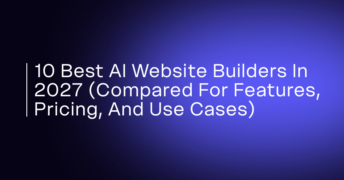 Comparison of the best AI website builders in 2027
