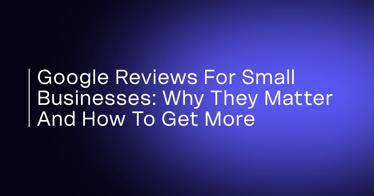 Google reviews for small businesses