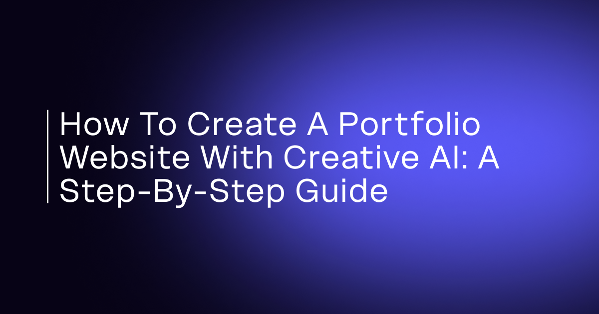 How to Create a Portfolio Website With Creative AI
